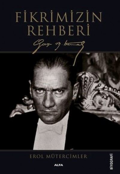 Fikrimizin Rehberi Gazi Mustafa Kemal Fikrimizin Rehberi Gazi Mustafa Kemal