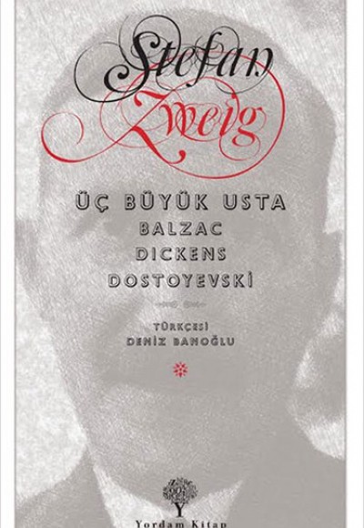 Üç Büyük Usta : Balzac, Dickens, Dostoyevski Üç Büyük Usta : Balzac, Dickens, Dostoyevski