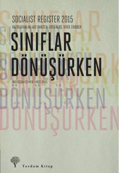Socialist Register 2015 - Sınıflar Dönüşürken Socialist Register 2015 - Sınıflar Dönüşürken