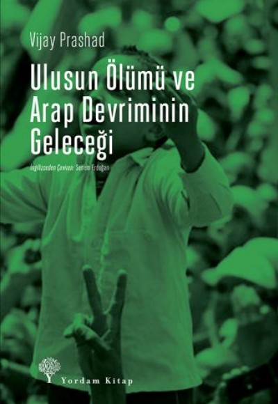 Ulusun Ölümü ve Arap Devriminin Geleceği Ulusun Ölümü ve Arap Devriminin Geleceği