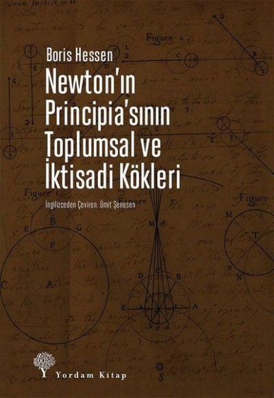 Newton'ın Principia'sının Toplumsal ve İktisadi Kökleri Newton'ın Principia'sının Toplumsal ve İktisadi Kökleri