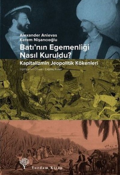 Batının Egemenliği Nasıl Kuruldu? Batının Egemenliği Nasıl Kuruldu?