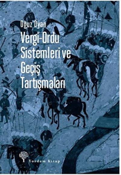 Vergi-Ordu Sistemleri ve Geçiş Tartışmaları Vergi-Ordu Sistemleri ve Geçiş Tartışmaları