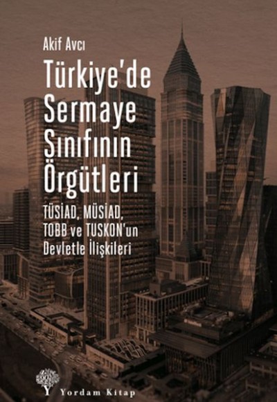 Türkiye'de Sermaye Sınıfının Örgütleri Türkiye'de Sermaye Sınıfının Örgütleri