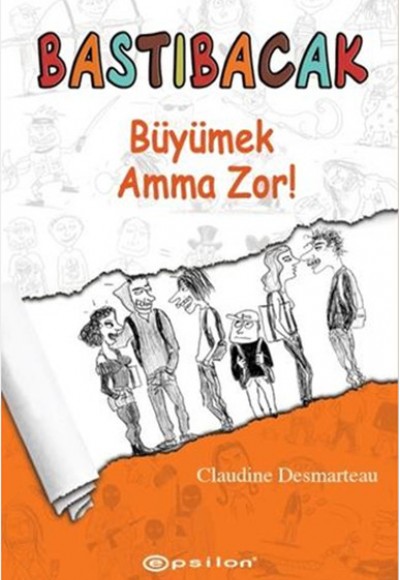 Bastıbacak Büyümek Amma Zor! Bastıbacak Büyümek Amma Zor!