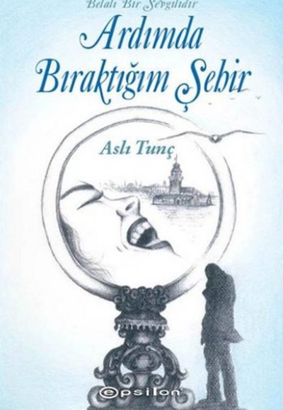 Belalı Bir Sevgilidir Ardımda Bıraktığım Şehir Belalı Bir Sevgilidir Ardımda Bıraktığım Şehir