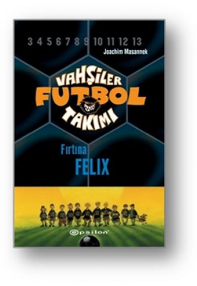 Vahşiler Futbol Takımı 2 - Fırtına Felix (Ciltli) Vahşiler Futbol Takımı 2 - Fırtına Felix (Ciltli)
