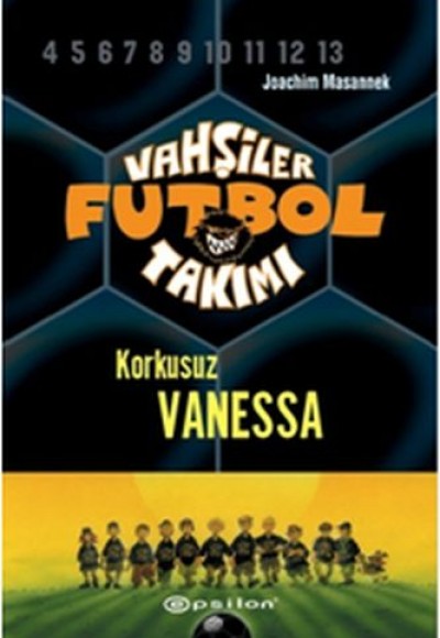 Vahşiler Futbol Takımı 3 - Korkusuz Vanessa (Ciltli) Vahşiler Futbol Takımı 3 - Korkusuz Vanessa (Ciltli)