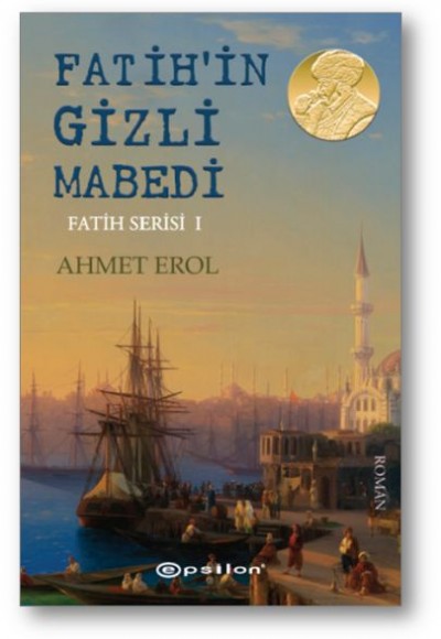 Fatih Serisi 01 - Fatih'in Gizli Mabedi Fatih Serisi 01 - Fatih'in Gizli Mabedi