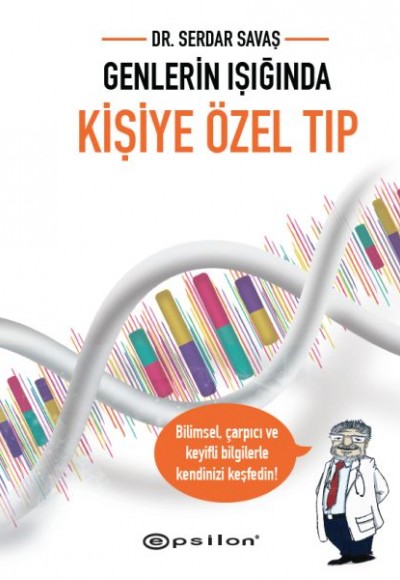 Genlerin Işığında Kişiye Özel Tıp Genlerin Işığında Kişiye Özel Tıp