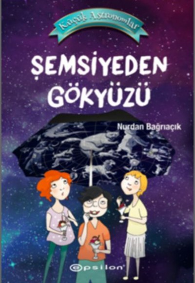 Küçük Astronomlar 2 - Şemsiyeden Gökyüzü (Ciltli) Küçük Astronomlar 2 - Şemsiyeden Gökyüzü (Ciltli)