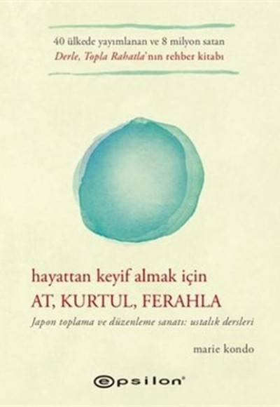 Hayattan Keyif Almak İçin At, Kurtul, Ferahla (Ciltli) Hayattan Keyif Almak İçin At, Kurtul, Ferahla (Ciltli)