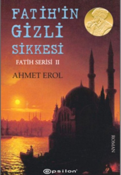 Fatih Serisi 02 - Fatih’in Gizli Sikkesi Fatih Serisi 02 - Fatih’in Gizli Sikkesi