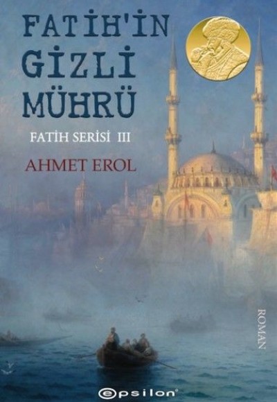 Fatihin Gizli Mührü Fatih Serisi 3 Fatihin Gizli Mührü Fatih Serisi 3