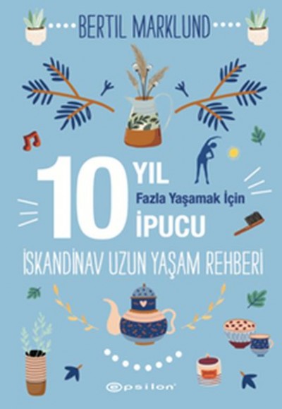 İskandinav Uzun Yaşam Rehberi: 10 Yıl Fazla Yaşamak İçin 10 İpucu İskandinav Uzun Yaşam Rehberi: 10 Yıl Fazla Yaşamak İçin 10 İpucu