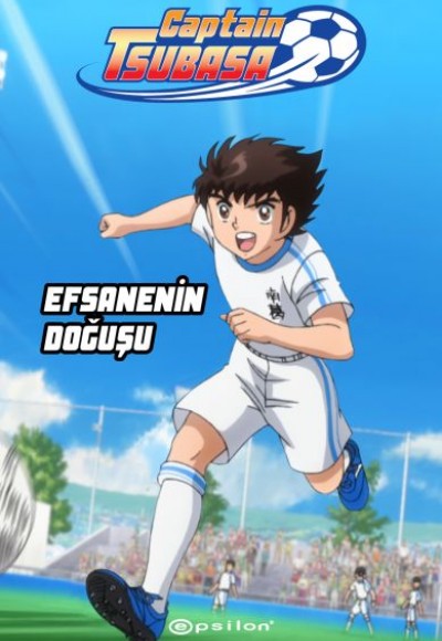 Captain Tsubasa - Efsanenin Doğuşu Captain Tsubasa - Efsanenin Doğuşu