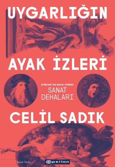 Uygarlığın Ayak İzleri - Rönesans'tan Barok Dönem'e Sanat Dehaları Uygarlığın Ayak İzleri - Rönesans'tan Barok Dönem'e Sanat Dehaları