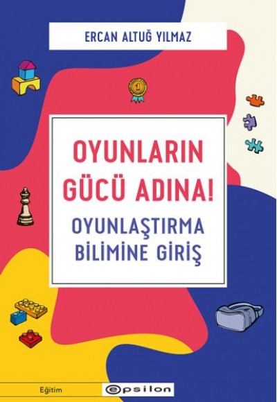 Oyunların Gücü Adına! - Oyunlaştırma Bilimine Giriş Oyunların Gücü Adına! - Oyunlaştırma Bilimine Giriş