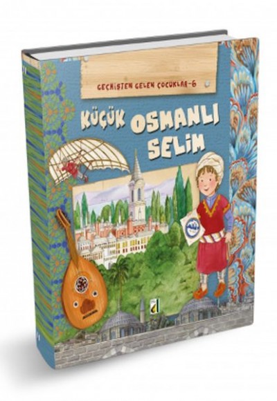 Geçmişten Gelen Çocuklar 6 - Küçük Osmanlı Selim Geçmişten Gelen Çocuklar 6 - Küçük Osmanlı Selim