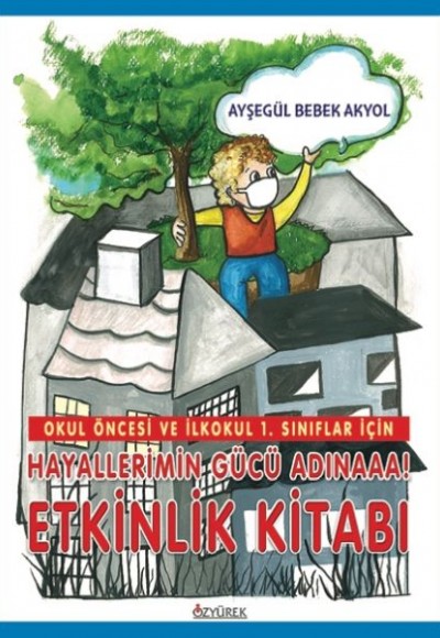Hayallerimin Gücü Adınaaa! Etkinlik Kitabı Hayallerimin Gücü Adınaaa! Etkinlik Kitabı