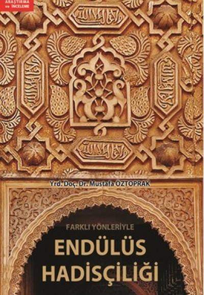 Farklı Yönleriyle Endülüs Hadisçiliği Farklı Yönleriyle Endülüs Hadisçiliği