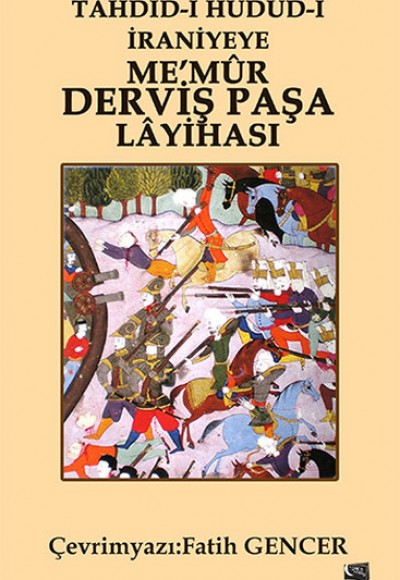 Tahdid-i Hudud-I İraniyeye Me'mur Derviş Paşa Layihası Tahdid-i Hudud-I İraniyeye Me'mur Derviş Paşa Layihası