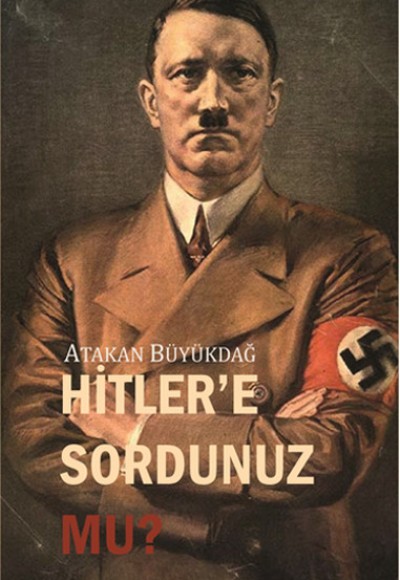 Hitler'e Sordunuz Mu? Hitler'e Sordunuz Mu?