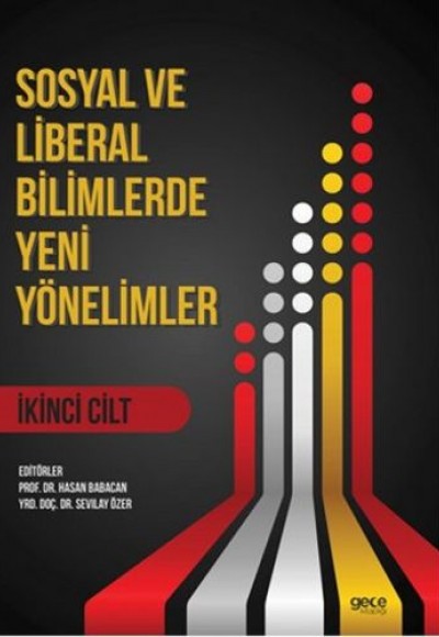Sosyal ve Liberal Bilimlerde Yeni Yönelimler 2. Cilt Sosyal ve Liberal Bilimlerde Yeni Yönelimler 2. Cilt