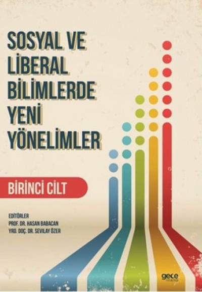 Sosyal ve Liberal Bilimlerde Yeni Yönelimler 1. Cilt Sosyal ve Liberal Bilimlerde Yeni Yönelimler 1. Cilt