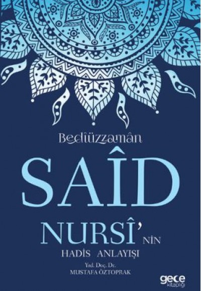 Bedizzaman Said Nursi'nin Hadis Anlayışı Bedizzaman Said Nursi'nin Hadis Anlayışı