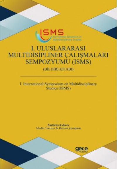 1. Uluslararası Multidisipliner Çalışmaları Sempozyumu (ISMS) 1. Uluslararası Multidisipliner Çalışmaları Sempozyumu (ISMS)