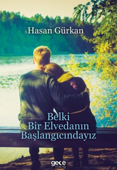 Belki Bir Elvedanın Başlangıcındayız Belki Bir Elvedanın Başlangıcındayız