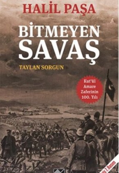 Kut'ül Amare Kahramanı Halil Paşa - Bitmeyen Savaş Kut'ül Amare Kahramanı Halil Paşa - Bitmeyen Savaş