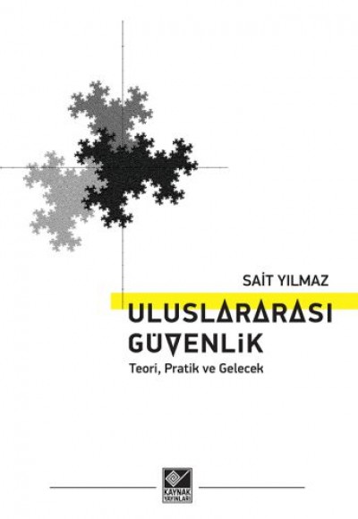 Uluslararası Güvenlik - Teori, Pratik ve Gelecek Uluslararası Güvenlik - Teori, Pratik ve Gelecek