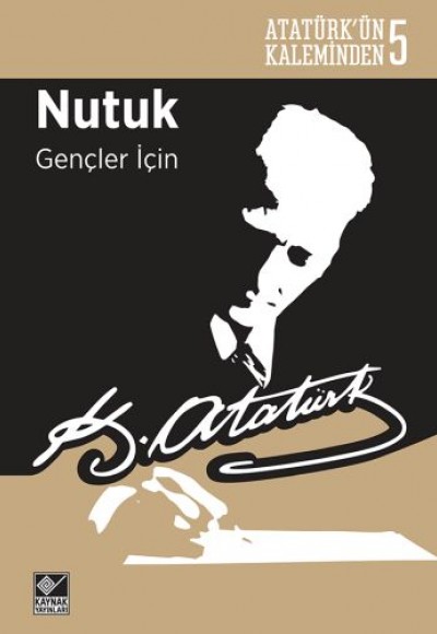 Atatürk'ün Kaleminden 5 - Nutuk (Gençler İçin) Atatürk'ün Kaleminden 5 - Nutuk (Gençler İçin)