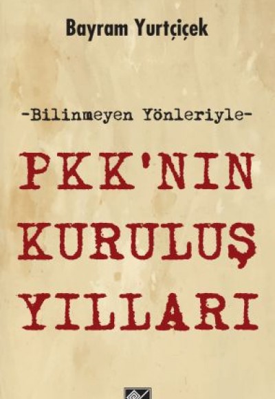 PKK'nın Kuruluş Yılları PKK'nın Kuruluş Yılları