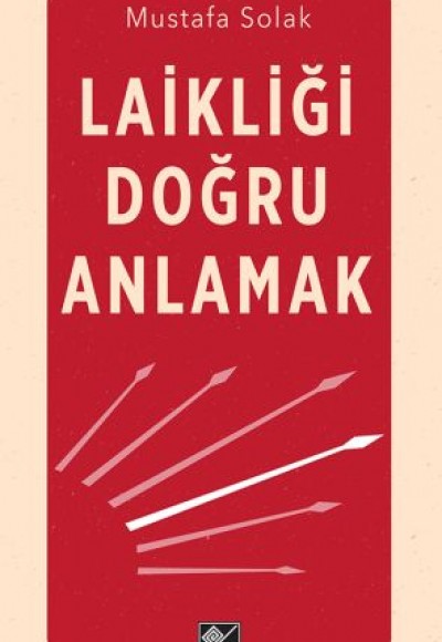 Laikliği Doğru Anlamak Laikliği Doğru Anlamak