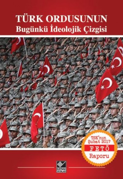 Türk Ordusunun Bugünkü İdeolojik Çizgisi Türk Ordusunun Bugünkü İdeolojik Çizgisi