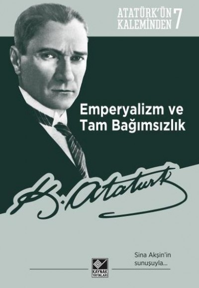 Atatürkün Kaleminden 7 Emperyalizm Ve Tam Bağımsızlık Atatürkün Kaleminden 7 Emperyalizm Ve Tam Bağımsızlık