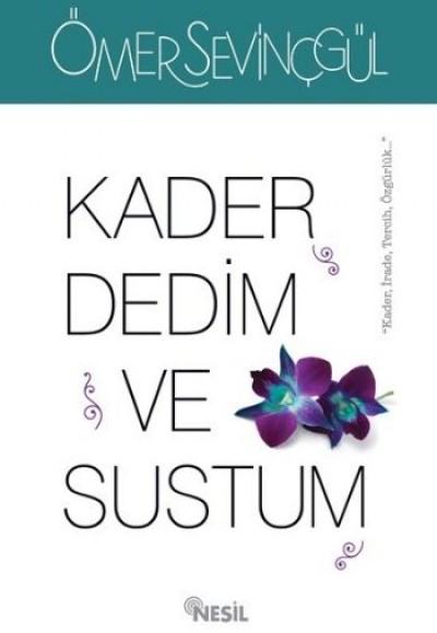 Kader Dedim ve Sustum Kader Dedim ve Sustum