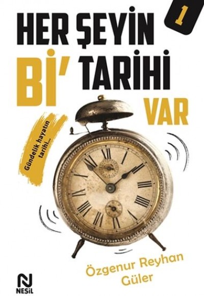 Her Şeyin Bi’ Tarihi Var - 1 Her Şeyin Bi’ Tarihi Var - 1