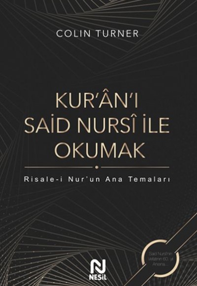 Kur'an'ı Said Nursi ile Okumak - Risale-i Nur'un Ana Temaları Kur'an'ı Said Nursi ile Okumak - Risale-i Nur'un Ana Temaları