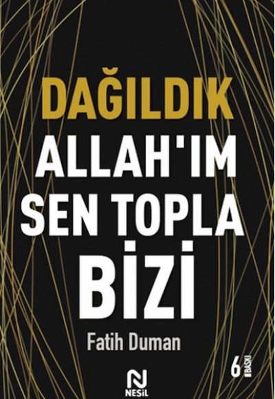 Dağıldık Allah’ım Sen Topla Bizi - Muhabbet Yazıları 1