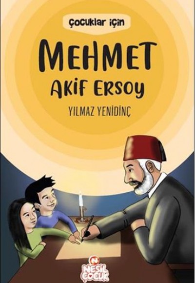 Çocuklar İçin Mehmet Akif Ersoy Çocuklar İçin Mehmet Akif Ersoy