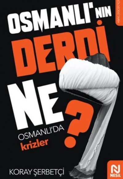 Osmanlı'nın Derdi Ne? - Osmanlı'da Krizler Osmanlı'nın Derdi Ne? - Osmanlı'da Krizler