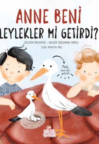 Anne Beni Leylekler mi Getirdi? Anne Beni Leylekler mi Getirdi?