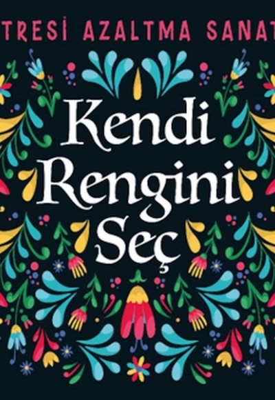 Kendi Rengini Seç - Stresi Azaltma Sanatı Kendi Rengini Seç - Stresi Azaltma Sanatı