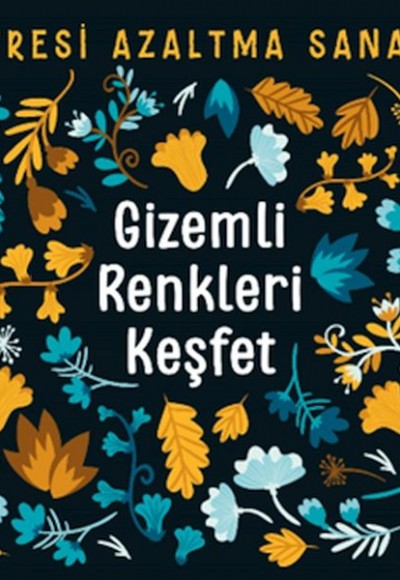Gizemli Renkleri Keşfet - Stresi Azaltma Sanatı Gizemli Renkleri Keşfet - Stresi Azaltma Sanatı