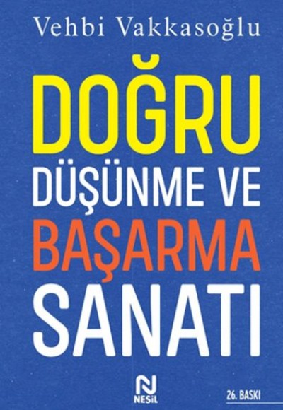 Doğru Düşünme ve Başarma Sanatı Doğru Düşünme ve Başarma Sanatı