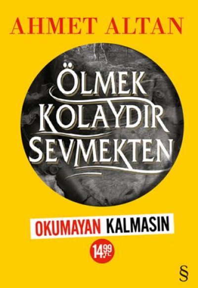Ölmek Kolaydır Sevmekten (Okumayan Kalmasın) Ölmek Kolaydır Sevmekten (Okumayan Kalmasın)